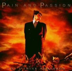 Pain And Passion : Don't Think Tomorrow